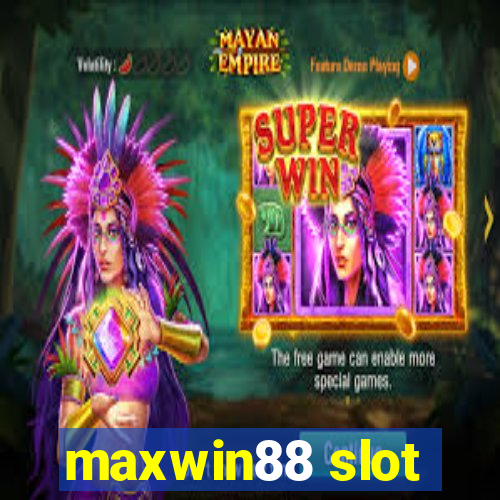 maxwin88 slot