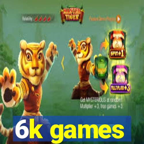 6k games