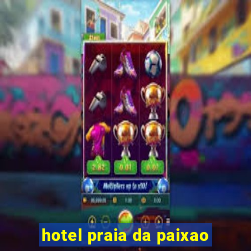 hotel praia da paixao