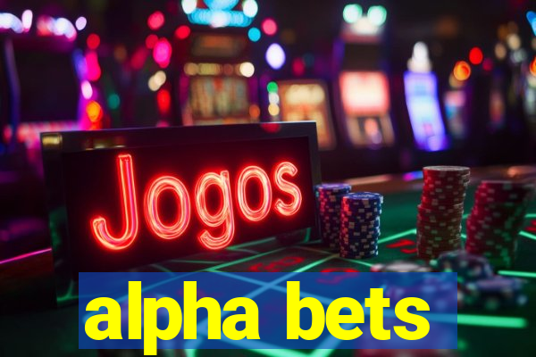 alpha bets