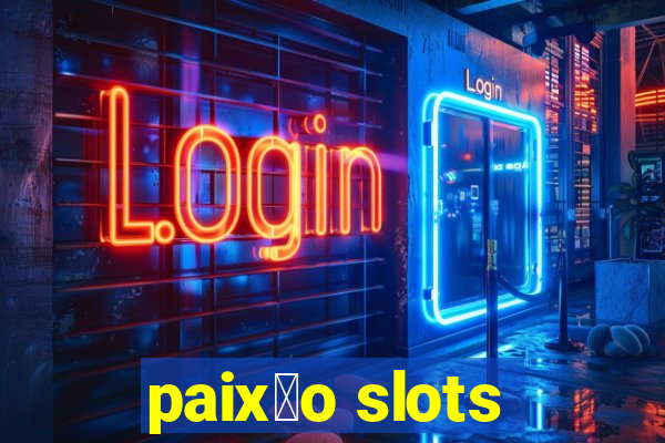 paix茫o slots