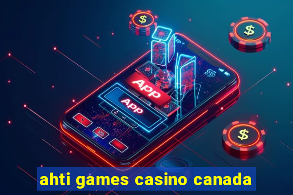 ahti games casino canada