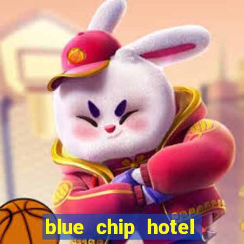 blue chip hotel and casino