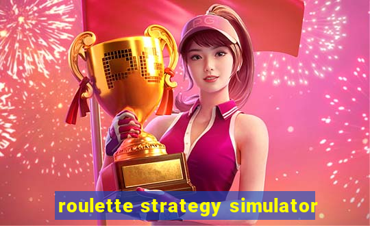 roulette strategy simulator