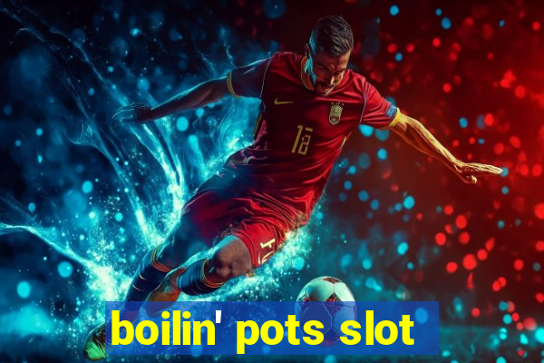 boilin' pots slot