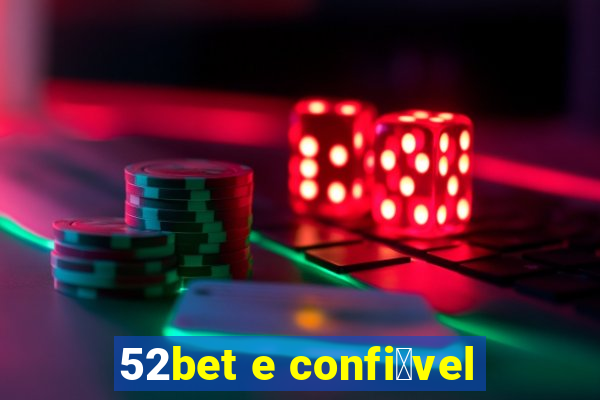 52bet e confi谩vel