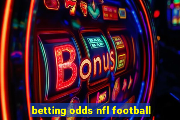 betting odds nfl football