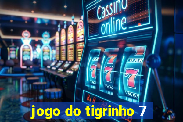 jogo do tigrinho 7