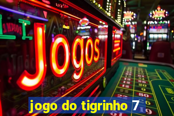 jogo do tigrinho 7