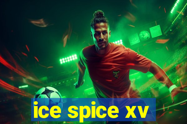 ice spice xv