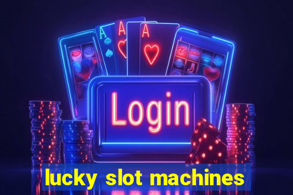 lucky slot machines