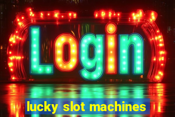 lucky slot machines