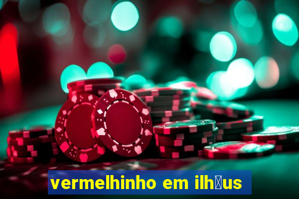 vermelhinho em ilh茅us