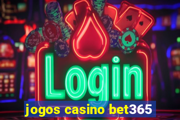 jogos casino bet365