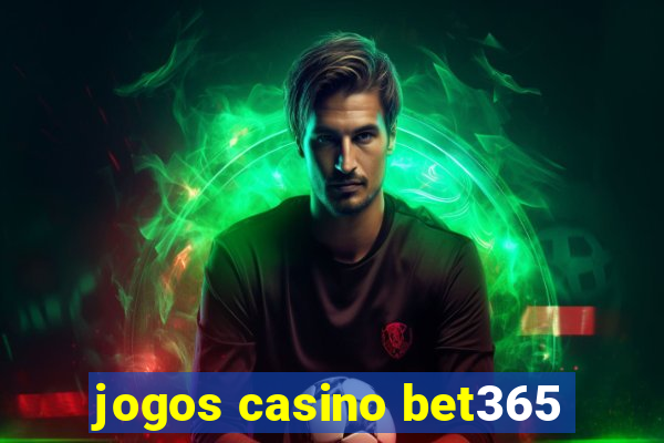 jogos casino bet365