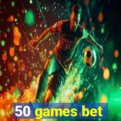 50 games bet