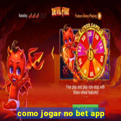 como jogar no bet app