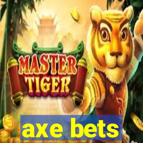 axe bets