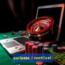 paripesa 茅 confi谩vel