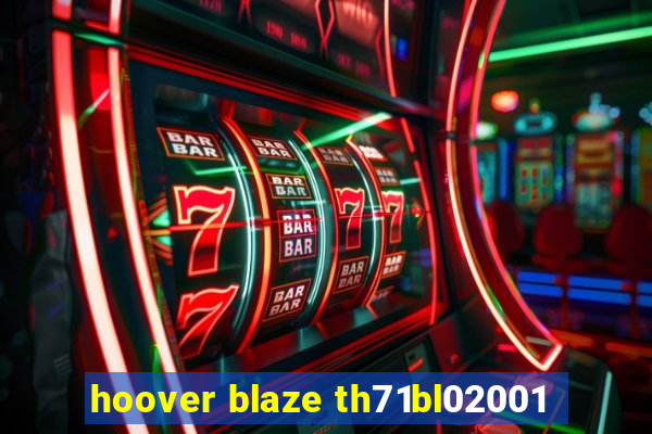 hoover blaze th71bl02001