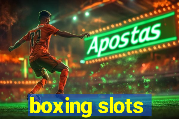 boxing slots