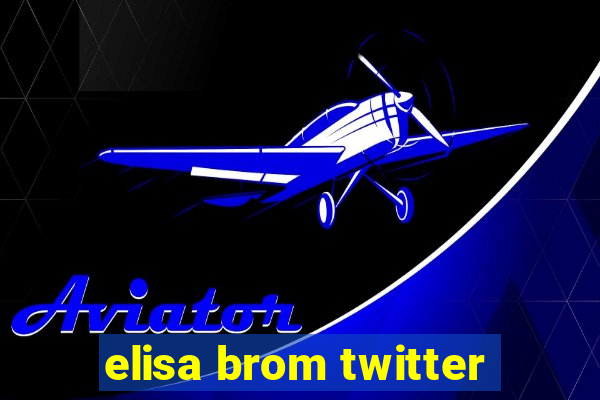 elisa brom twitter