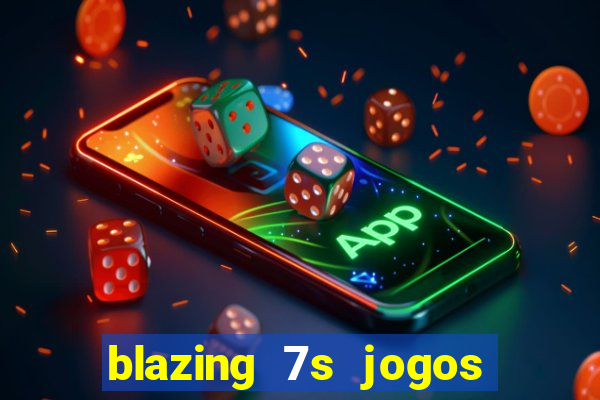 blazing 7s jogos de casino