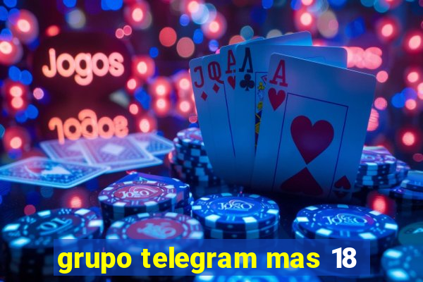 grupo telegram mas 18