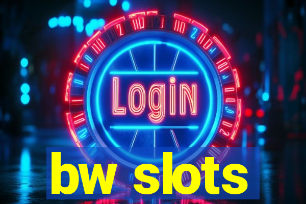 bw slots