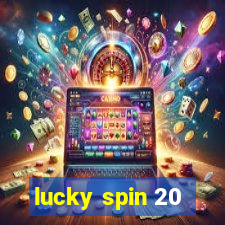 lucky spin 20