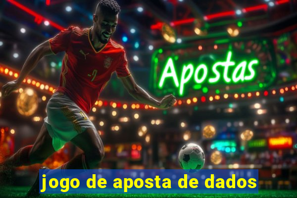 jogo de aposta de dados