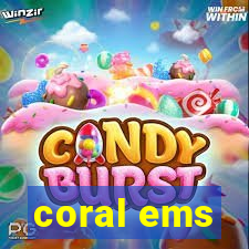 coral ems