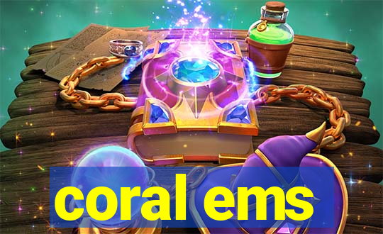 coral ems