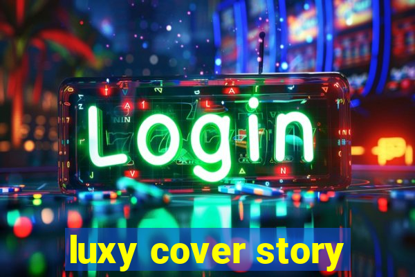 luxy cover story