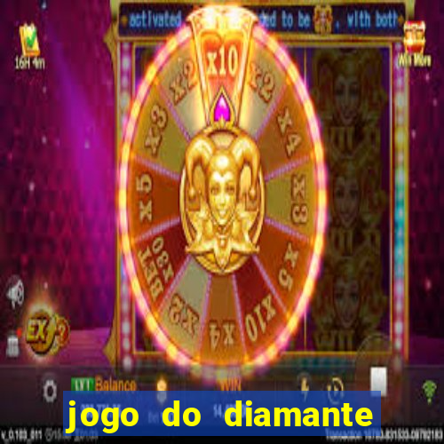 jogo do diamante para ganhar dinheiro