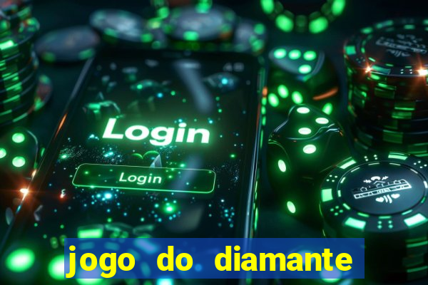 jogo do diamante para ganhar dinheiro