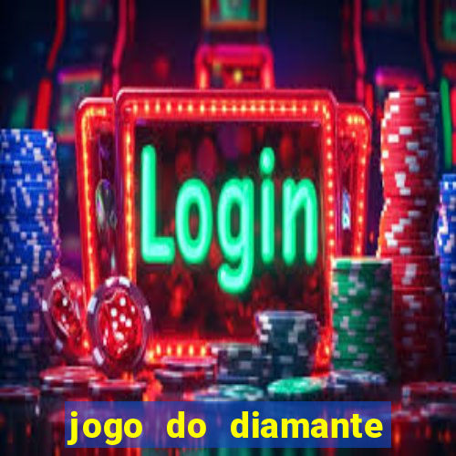 jogo do diamante para ganhar dinheiro