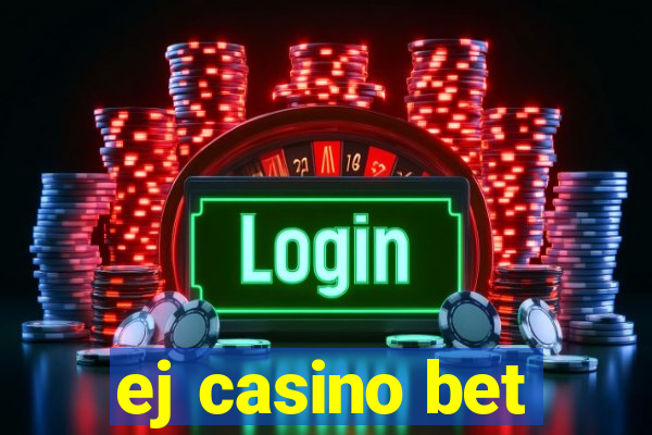 ej casino bet