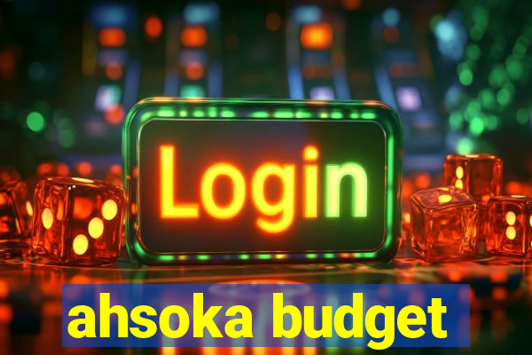 ahsoka budget