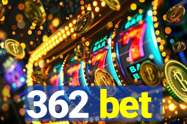 362 bet