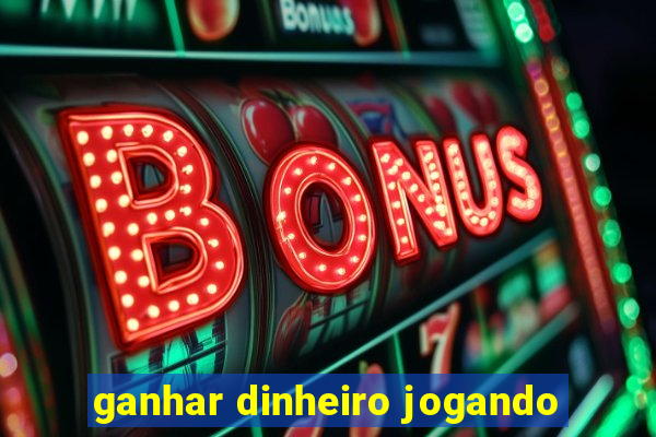 ganhar dinheiro jogando