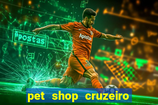 pet shop cruzeiro do sul