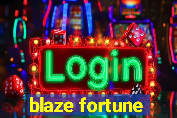 blaze fortune