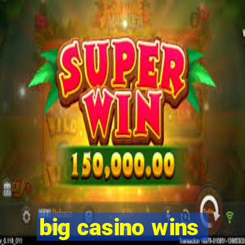 big casino wins