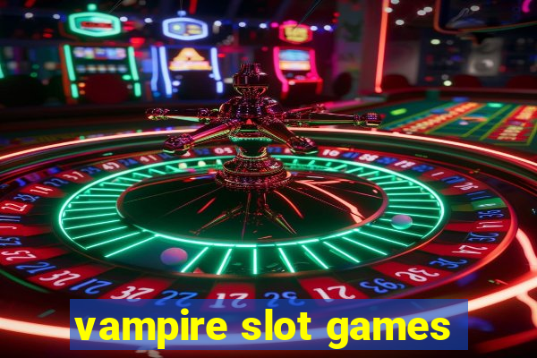 vampire slot games