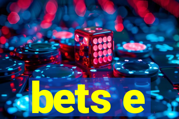 bets e