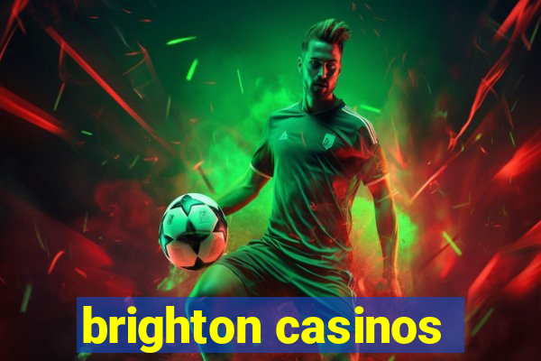 brighton casinos