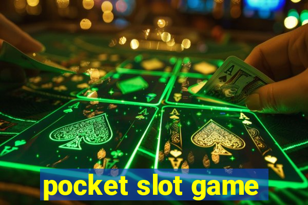 pocket slot game