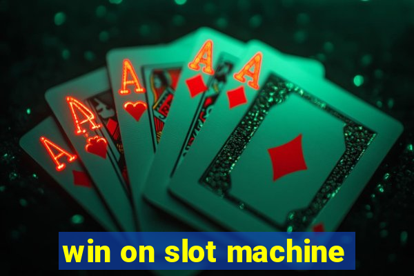 win on slot machine