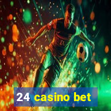 24 casino bet